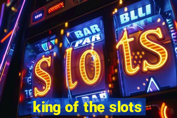 king of the slots